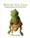 Before You Leap: A Frog's Eye View of Life's Greatest Lessons